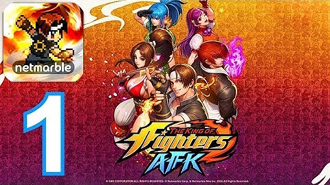 The King of Fighters AFK - Gameplay - Walkthrough - Part 1 (Android, iOS) 