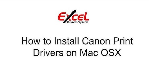 How to Install Canon Print Drivers on Mac OSX