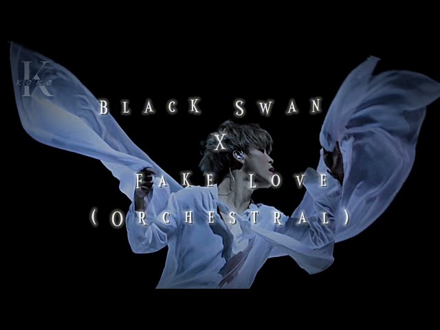 Black Swan X Fake love || orchestral ver. || Song by bts || audio class=