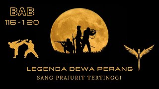 || Menolong Gadis Korban Pemerkosaan || Sang Prajurit Tertinggi Bab 116 - 120 || Teks & Suara