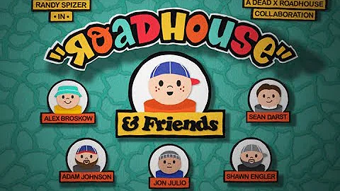 Roadhouse and Friends - DEADXROADHOUSE