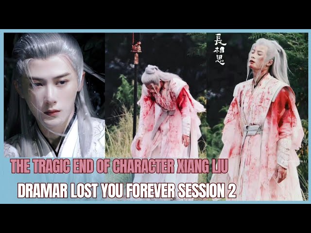 The tragic end of the character Xiang Liu in the drama Lost You Forever season 2 class=