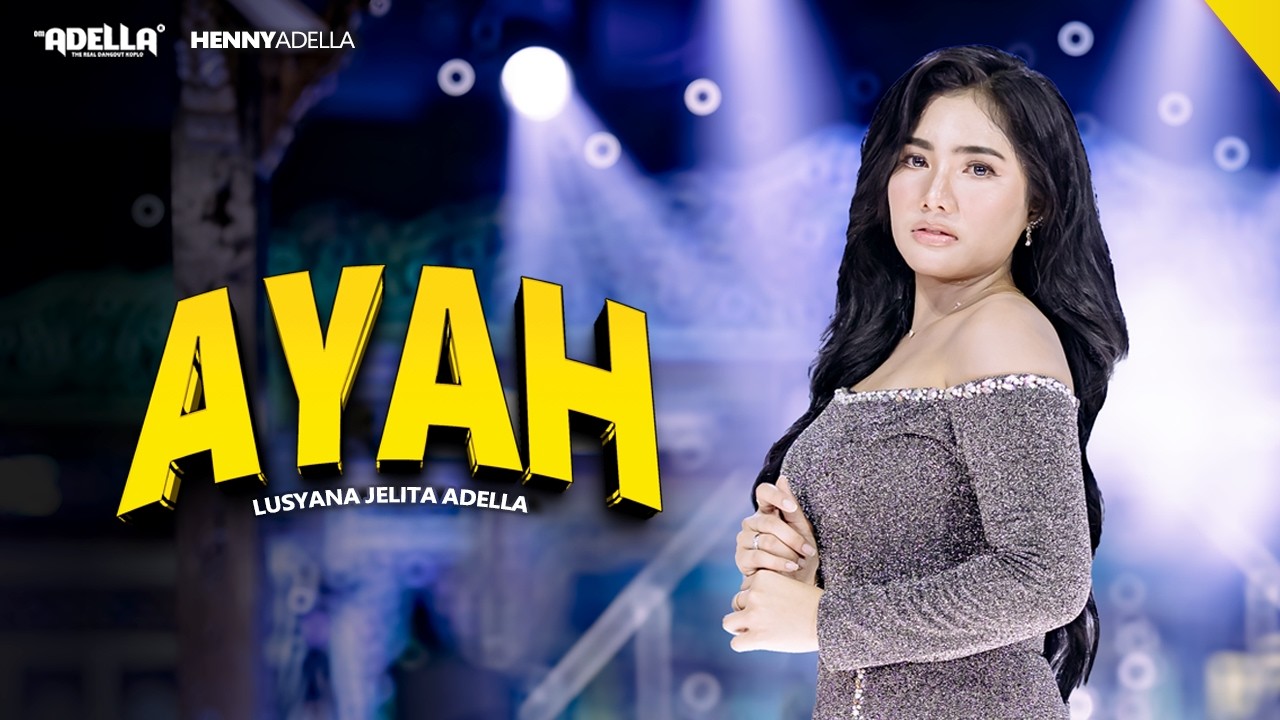 Watch AYAH - Lusyana Jelita Adella - OM ADELLA on YouTube Watch AYAH - Lusyana Jelita Adella - OM ADELLA on YouTube