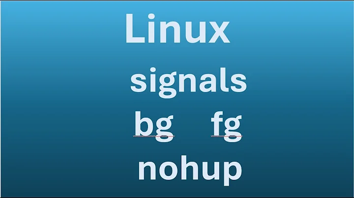 What Linux Beginners Must Know (Part 5 - signals bg fg nohup)