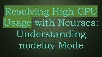 Resolving High CPU Usage with Ncurses: Understanding nodelay Mode