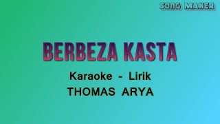 Berbeza Kasta - Thomas Arya - Karaoke - Lirik ( HQ Audio )