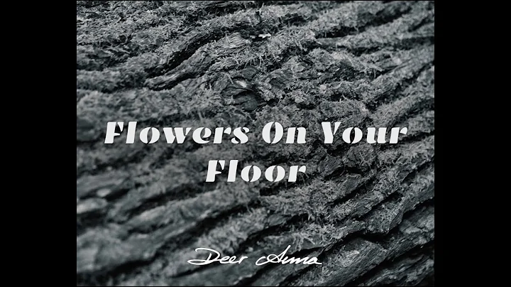 Deer Anna - Flowers On Your Floor (Official Video)