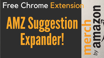 AMZ Suggestion Expander Free Chrome Extension for Merch by Amazon Research and Keywords Tool