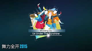 Us Under The Sunshine - Wanting Qu | 舞力全开2015