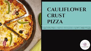 Cauliflower Crust Pizza |Gluten Free +Keto +Eggless +Low Carb Pizza |Easy Healthy Homemade Pizza
