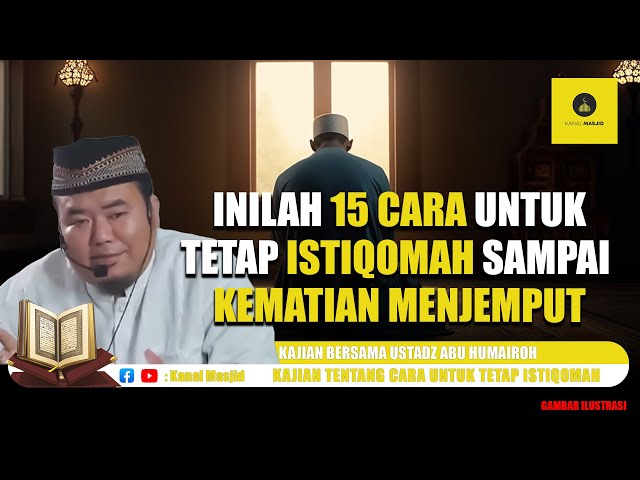 Inilah 15 Cara untuk Tetap Istiqomah Sampai Kematian Menjemput! simak kajian Ustadz Abu Humairoh class=