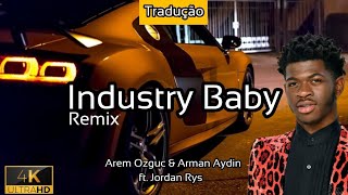 Industry Baby (Remix) - (TRADUÇÃO) [Arem Ozguc & Arman Aydin ft. Jordan Rys] - 2021 - 4K