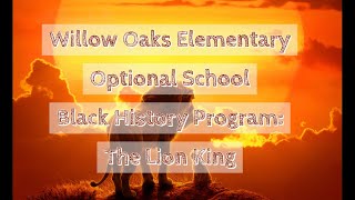 Black History Program 2020: The Lion King (Willow Oaks Elementary Optional School)