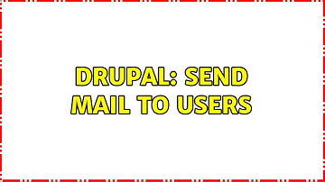 Drupal: Send mail to users (3 Solutions!!)
