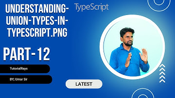 12.Understanding Union Types in TypeScript | Tutorial Rays