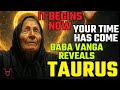 Baba Vanga Predicted THIS for Taurus – It’s Happening in August! The Gate Opens