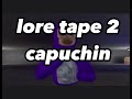 Lore tape 2  capuchin