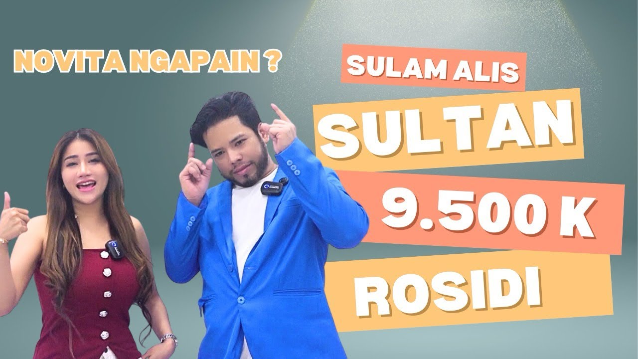 SULAM ALIS SULTAN 9.500K ALA ROSIDI I NOVITA NGAPAIN ? - YouTube