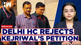 BREAKING | Delhi HC: ‘Arvind Kejriwal’s Remand Cannot Be Termed As Illegal’