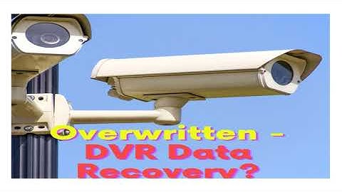 Would you like to know something about DVR Overwritten data?