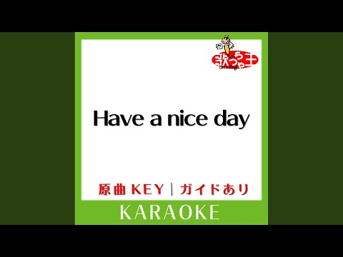 Have A Nice Day カラオケ 原曲歌手 西野カナ