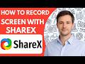 How to record screen with ShareX Full Guide 2026