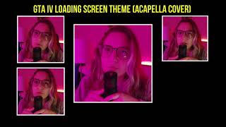 Gta 4 Loading Screen Theme genie Cassini Acapella Cover