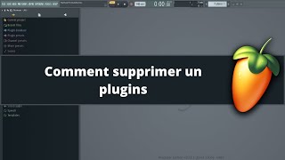 Fl Studio tutoriel fr - Comment supprimer un plugins