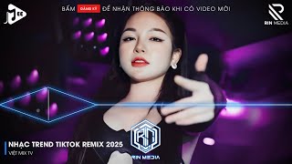 NHẠC TREND TIKTOK REMIX 2025 | NONSTOP VIỆT MIX 2025 BASS CỰC MẠNH | NHẠC TRẺ REMIX HAY NHẤT 2025