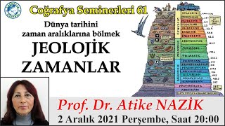 61- Dünya Tarihini Zaman Aralıklarına Bölmek, JEOLOJİK ZAMANLAR (Atike Nazik)