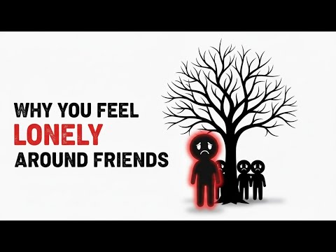 Psychology of People Who Feel Lonely Even Around Friends