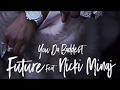 Future Ft. Nicki Minaj - You Da Baddest