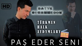 Batyr Muhammedow - Paş eder seni (Türkmen Halk aydymy) HD