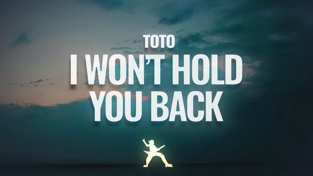 TOTO - I Won't Hold You Back (Lyrics) - YouTube