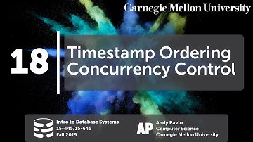 18 - Timestamp Ordering Concurrency Control (CMU Databases Systems / Fall 2019)