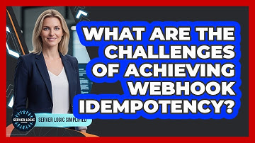 What Are The Challenges Of Achieving Webhook Idempotency?