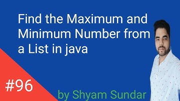 Find the Maximum and Minimum Number from a List in java  || Shyam Sundar