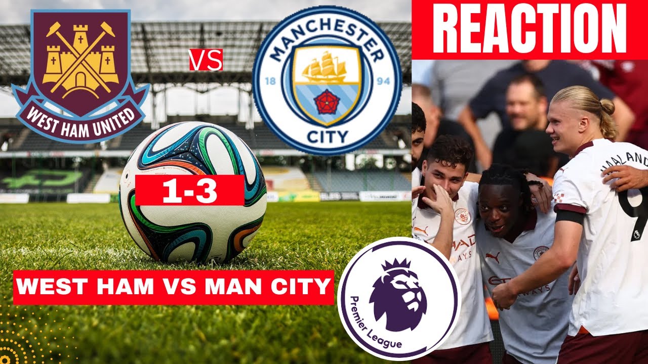 West Ham vs Man City 1-3 Live Stream Premier League Football EPL Match Commentary Score Highlights