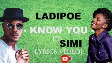 Ladipoe   Know You Ft Simi Lyrics Video