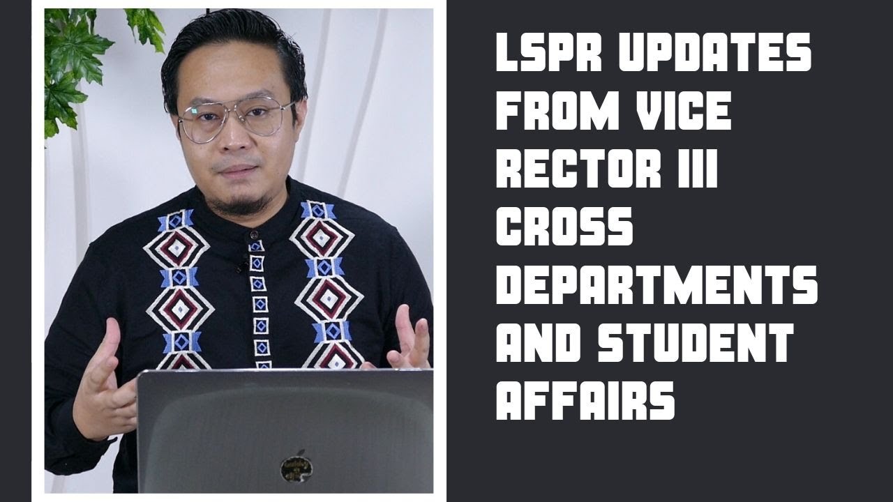 LSPR Updates from Vice Rector III Cross Departments and Student Affairs ...