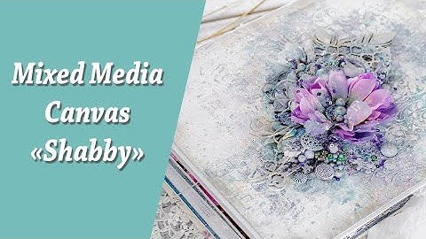 Shabby chic - Mixed Media Canvas Tutorial