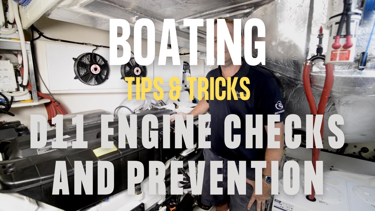 Boating Tips & Tricks - D11 Engine Checks and Prevention