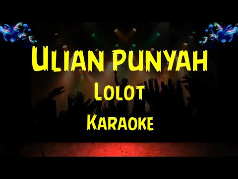 ulian punyah karaoke lolot