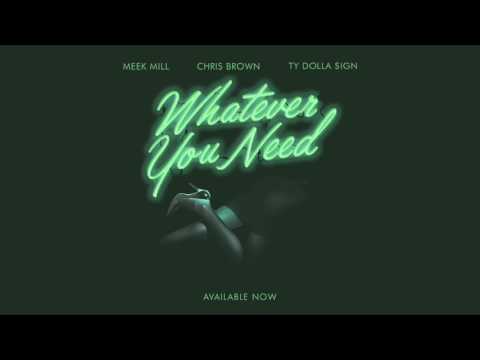 Meek mill - whatever you need( ft. Chris brown and ty dolla sign)official audio