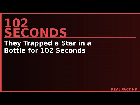 They Trapped a Star in a Bottle for 102 Seconds