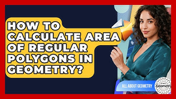 How To Calculate Area Of Regular Polygons In Geometry? - All About Geometry