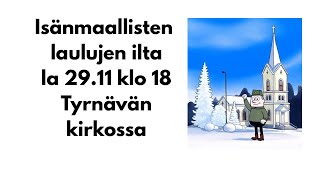 Isänmaallisten Laulujen Ilta Tyrnävän Kirkossa 29.11.2025 Klo 1800