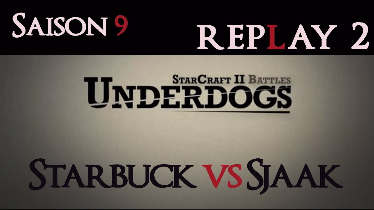 [S09Efinal] UnderDogs du 23/06/2014 - Replay - Starbuck vs Sjaak - Map 2