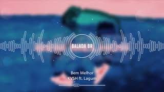 KVSH feat. Lagum - Bem Melhor