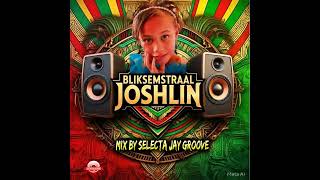 BLIKSEMSTRAAL JOSHLIN MIX BY SELECTA JAY GROOVE 2K25